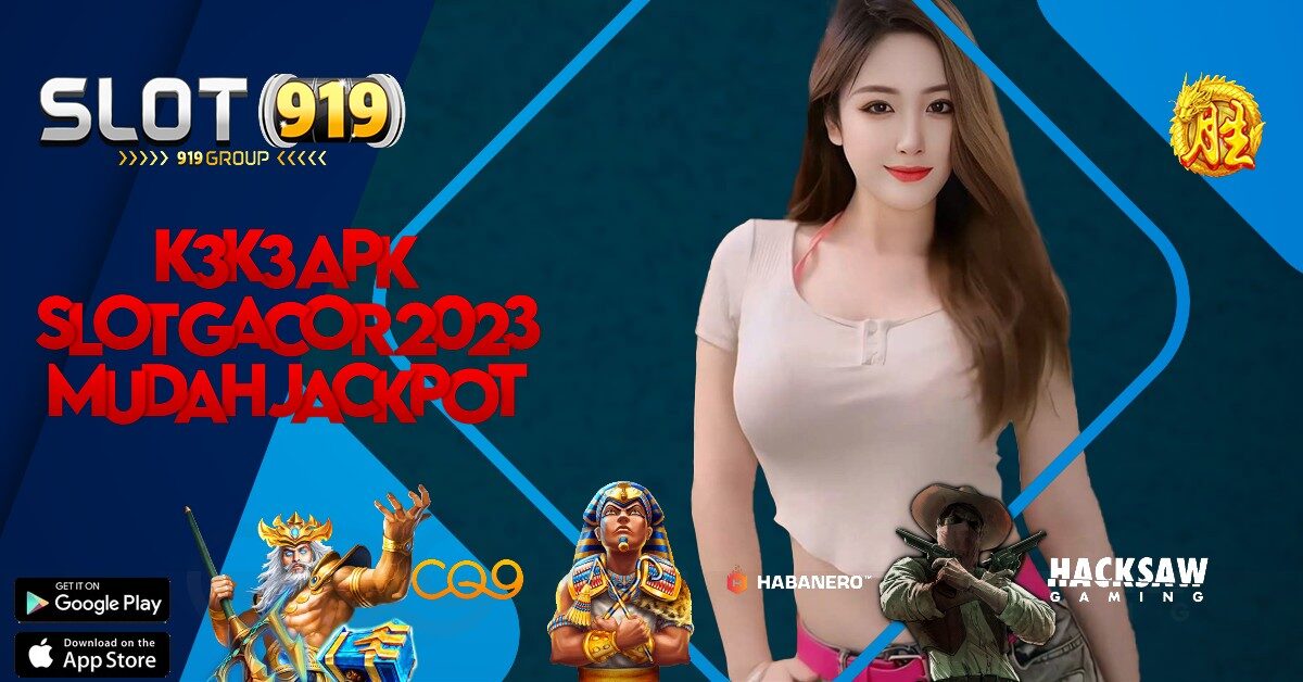 K3K3 APK SITUS AGEN SLOT GACOR